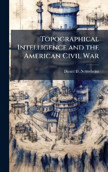 Topographical Intelligence and the American Civil War