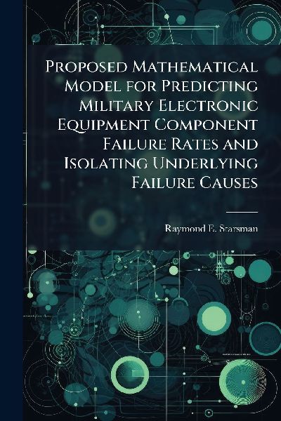 Proposed Mathematical Model for Predicting Military Electronic Equipment Component Failure Rates and Isolating Underlying Failure Causes