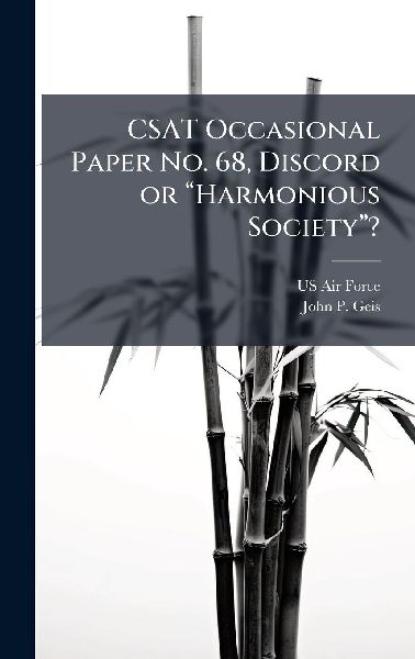 CSAT Occasional Paper No. 68, Discord or â&#128;&#156;Harmonious Societyâ&#128;&#157;?
