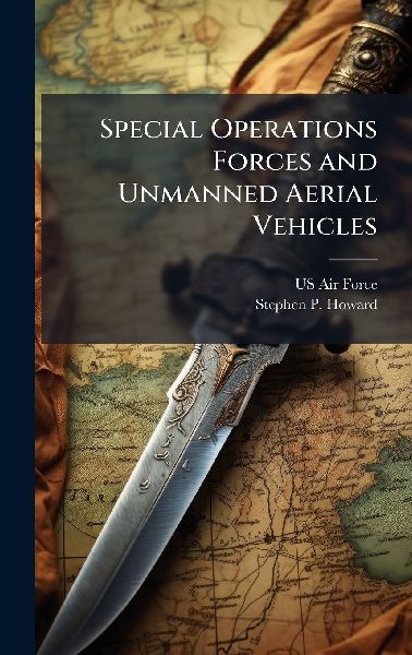 Special Operations Forces and Unmanned Aerial Vehicles