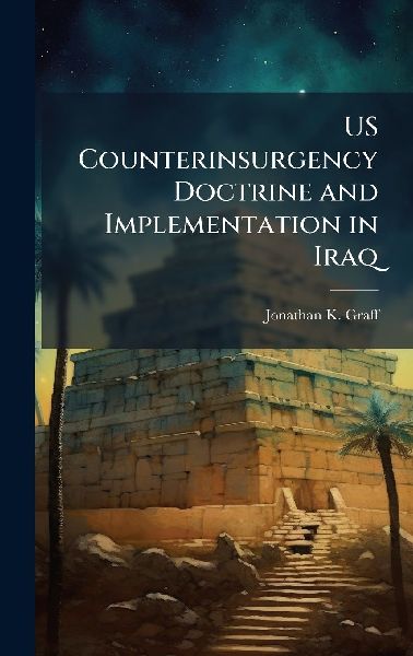 US Counterinsurgency Doctrine and Implementation in Iraq