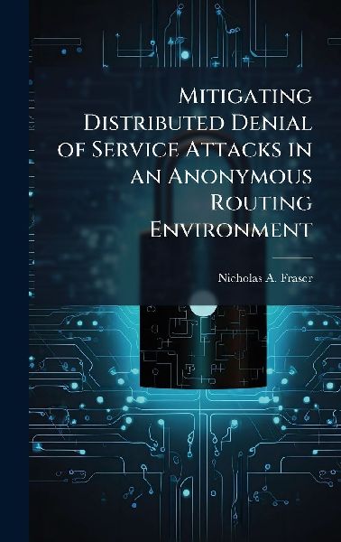Mitigating Distributed Denial of Service Attacks in an Anonymous Routing Environment