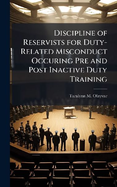 Discipline of Reservists for Duty-Related Misconduct Occuring Pre and Post Inactive Duty Training