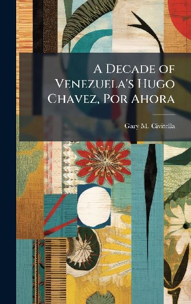 A Decade of Venezuela's Hugo Chavez, Por Ahora
