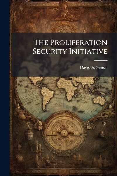 The Proliferation Security Initiative