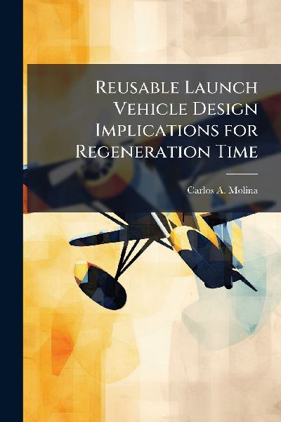 Reusable Launch Vehicle Design Implications for Regeneration Time