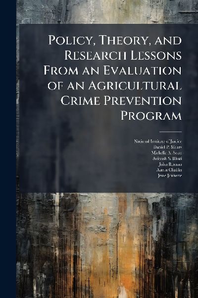 Policy, Theory, and Research Lessons From an Evaluation of an Agricultural Crime Prevention Program