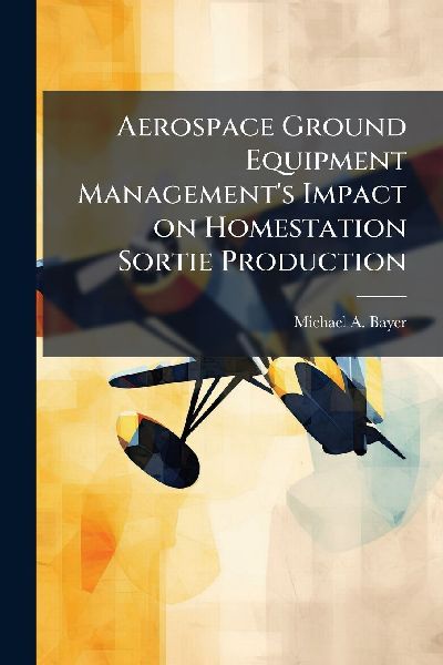 Aerospace Ground Equipment Management's Impact on Homestation Sortie Production