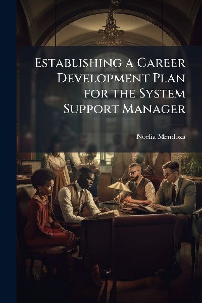 Establishing a Career Development Plan for the System Support Manager