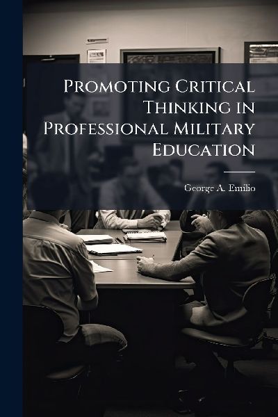 Promoting Critical Thinking in Professional Military Education