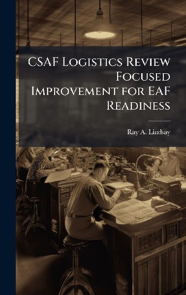CSAF Logistics Review Focused Improvement for EAF Readiness