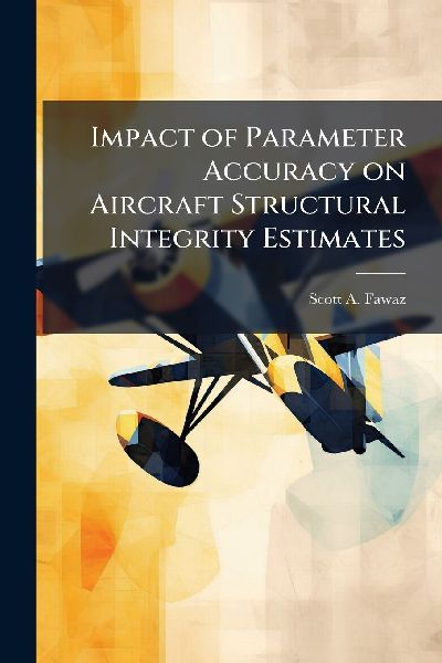 Impact of Parameter Accuracy on Aircraft Structural Integrity Estimates