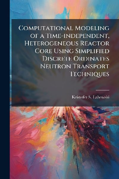 Computational Modeling of a Time-independent, Heterogeneous Reactor Core Using Simplified Discrete Ordinates Neutron Transport Techniques
