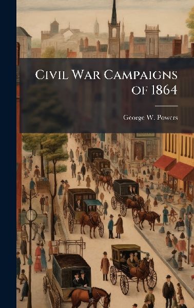 Civil War Campaigns of 1864