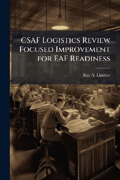 CSAF Logistics Review Focused Improvement for EAF Readiness