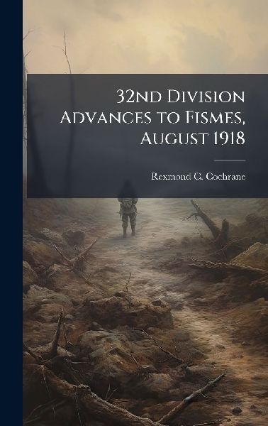 32nd Division Advances to Fismes, August 1918