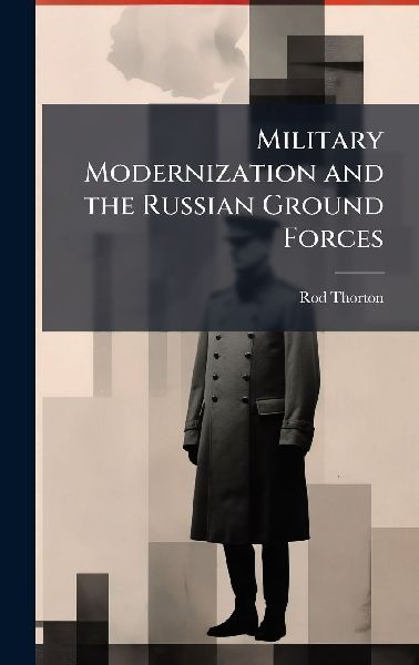 Military Modernization and the Russian Ground Forces