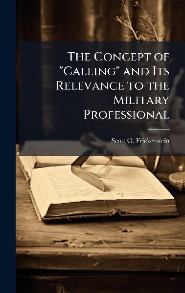 The Concept of "Calling" and Its Relevance to the Military Professional