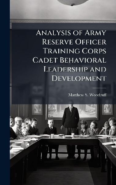 Analysis of Army Reserve Officer Training Corps Cadet Behavioral Leadership and Development