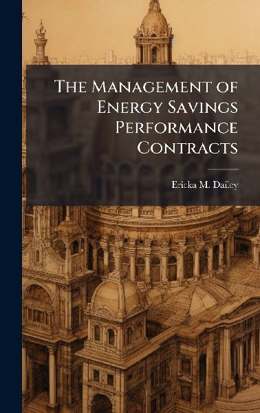 The Management of Energy Savings Performance Contracts