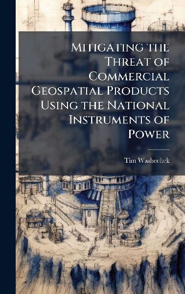 Mitigating the Threat of Commercial Geospatial Products Using the National Instruments of Power