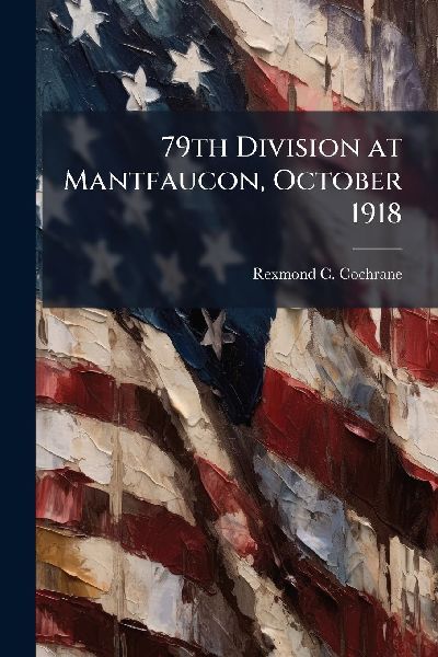 79th Division at Mantfaucon, October 1918
