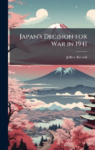 Japans Decision for War in 1941