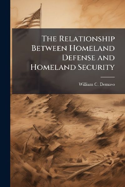 The Relationship Between Homeland Defense and Homeland Security