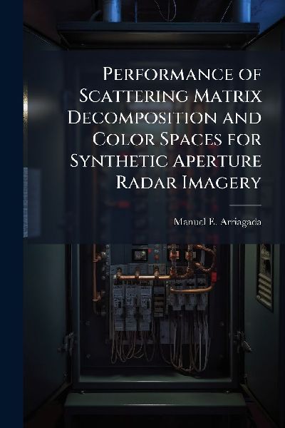Performance of Scattering Matrix Decomposition and Color Spaces for Synthetic Aperture Radar Imagery
