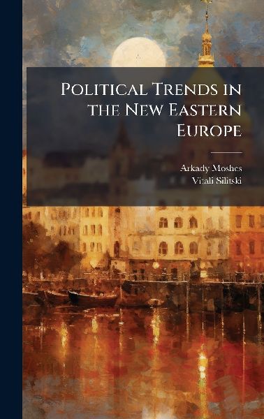 Political Trends in the New Eastern Europe