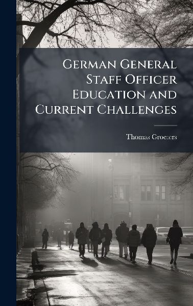 German General Staff Officer Education and Current Challenges