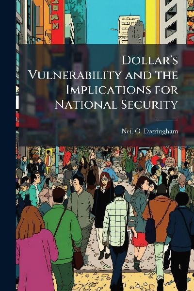 Dollar's Vulnerability and the Implications for National Security