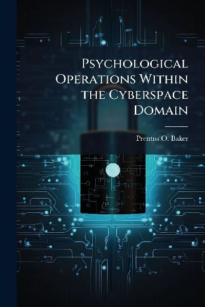 Psychological Operations Within the Cyberspace Domain