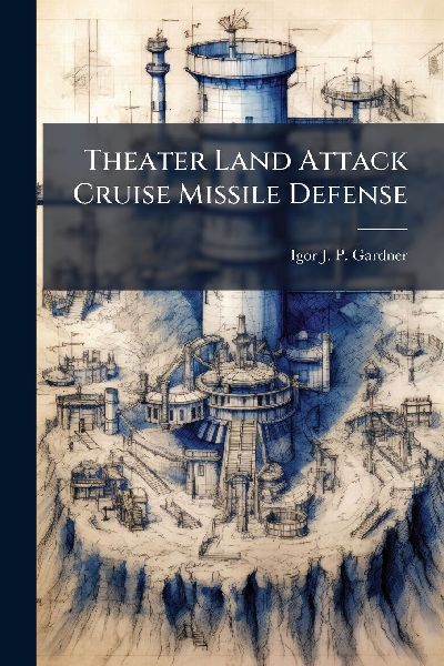Theater Land Attack Cruise Missile Defense