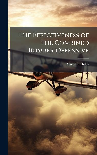 The Effectiveness of the Combined Bomber Offensive