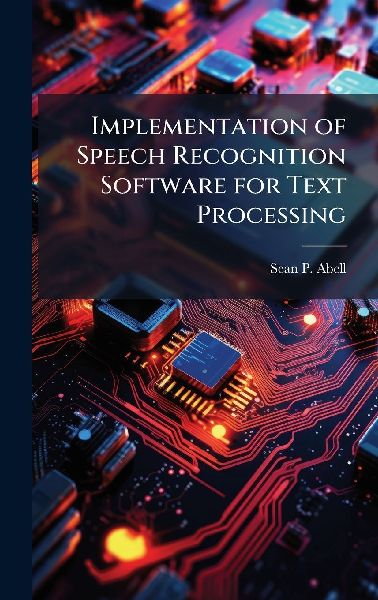 Implementation of Speech Recognition Software for Text Processing