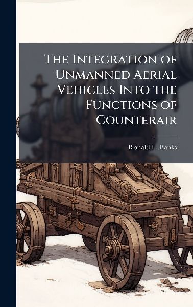 The Integration of Unmanned Aerial Vehicles Into the Functions of Counterair