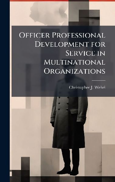 Officer Professional Development for Service in Multinational Organizations