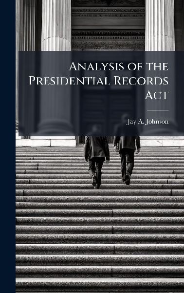 Analysis of the Presidential Records Act