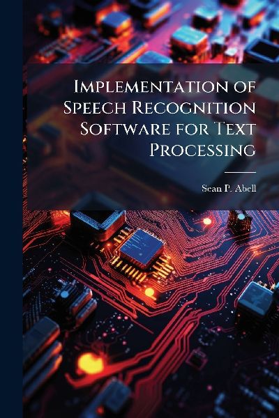 Implementation of Speech Recognition Software for Text Processing