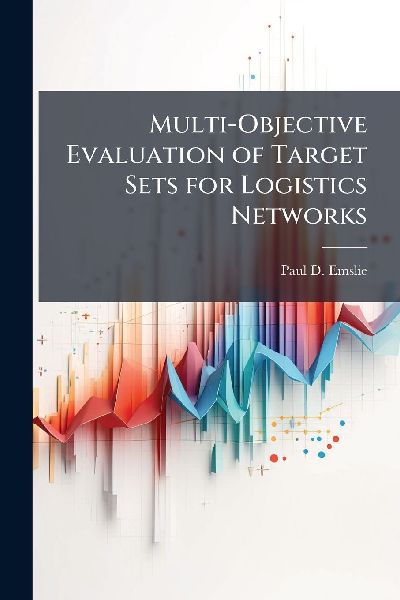 Multi-Objective Evaluation of Target Sets for Logistics Networks