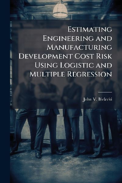 Estimating Engineering and Manufacturing Development Cost Risk Using Logistic and Multiple Regression
