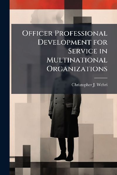Officer Professional Development for Service in Multinational Organizations