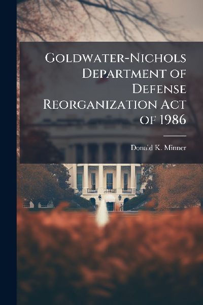 Goldwater-Nichols Department of Defense Reorganization Act of 1986