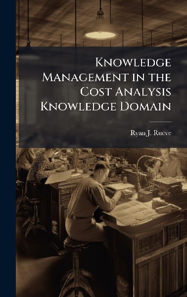 Knowledge Management in the Cost Analysis Knowledge Domain