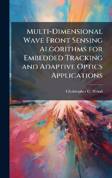 Multi-Dimensional Wave Front Sensing Algorithms for Embedded Tracking and Adaptive Optics Applications
