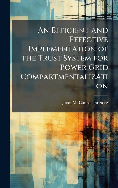 An Efficient and Effective Implementation of the Trust System for Power Grid Compartmentalization