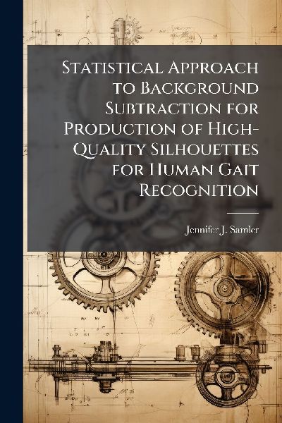 Statistical Approach to Background Subtraction for Production of High-Quality Silhouettes for Human Gait Recognition