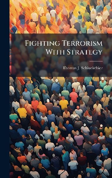 Fighting Terrorism With Strategy