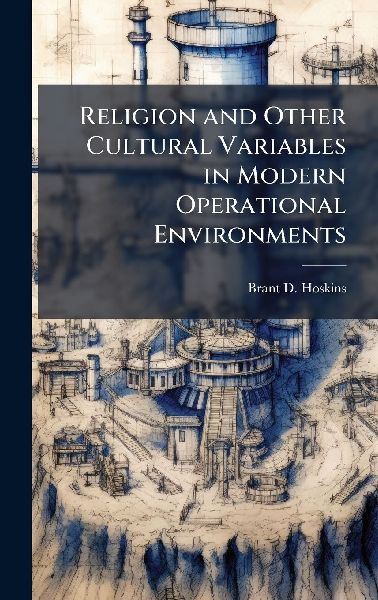 Religion and Other Cultural Variables in Modern Operational Environments